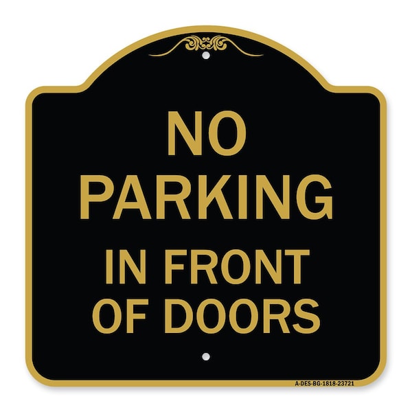 Signmission Designer Series No Parking in Front of Doors, Black & Gold Aluminum Sign, 18" x 18", BG-1818-23721 A-DES-BG-1818-23721 - main